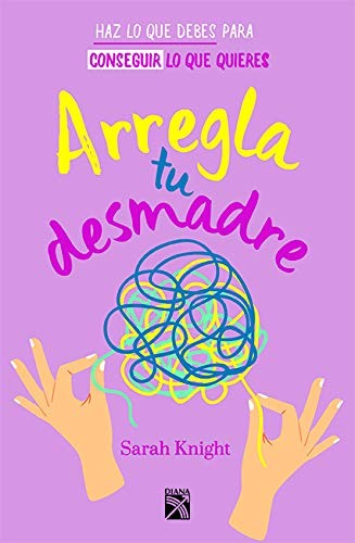 ARREGLA TU DESMADRE [Paperback] Sarah Knight
