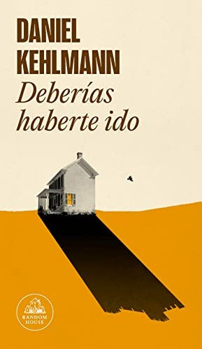 Deberías haberte ido [Paperback] Kehlmann, Daniel and Cosano Nuño, Helena