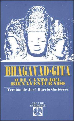 Bhagavad Gita: O el canto del buena venturado Anonimo; Calle, Ramiro and Barrio Gutiérrez, José