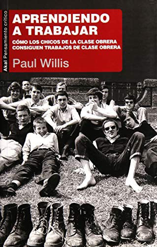 Aprendiendo a trabajar. Cómo los chicos de la clase obrera consiguen trabajos de clase obrera [Paperback] Willis, Paul