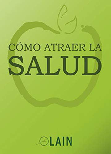 Cómo atraer la salud [Paperback] García Calvo, Laín