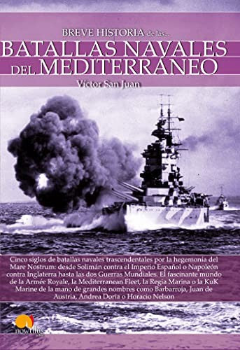 Breve historia de las batallas navales del mediterráneo [Paperback] San Juan, Víctor