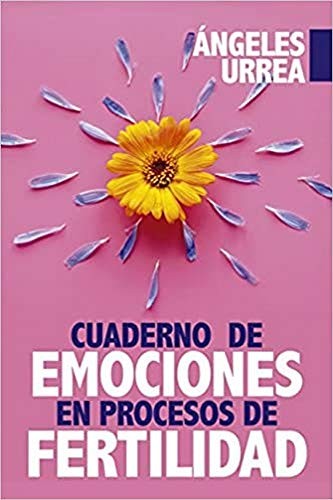 Cuaderno de emociones en procesos de fertilidad [Paperback] URREA, ANGELES