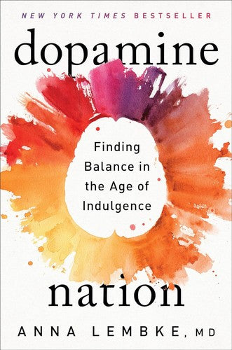Dopamine Nation: Finding Balance in the Age of Indulgence [Paperback] Lembke, Dr. Anna