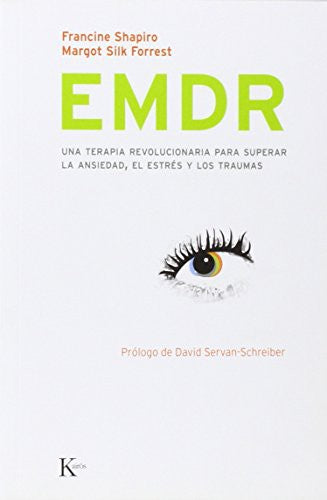 EMDR: Una terapia revolucionaria para recuperar la ansiedad, el estrés y los traumas [Paperback] Francine Shapiro and Margot Silk Forrest