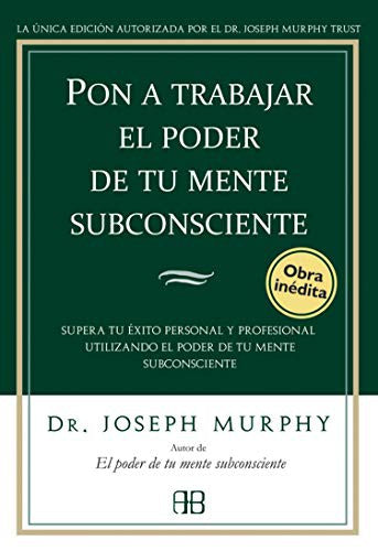 Pon a trabajar el poder de tu mente subconsciente [Paperback] Murphy, Joseph Dr.