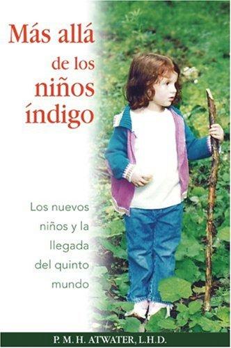 Más allá de los niños índigo: Los Nuevos Niños Y La Llegada del Quinto Mundo [Paperback] Atwater. P. M. H.