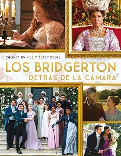 Bridgerton detrás de la camara, Los [Paperback] Rhimes, Shonda and Beers, Betsy;