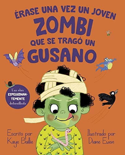 Érase una vez un joven zombi que se tragó un gusano [Hardcover] Baillie, Kaye and Ewen, Diane