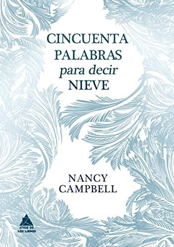 Cincuenta palabras para decir nieve [Hardcover] Campbell, Nancy