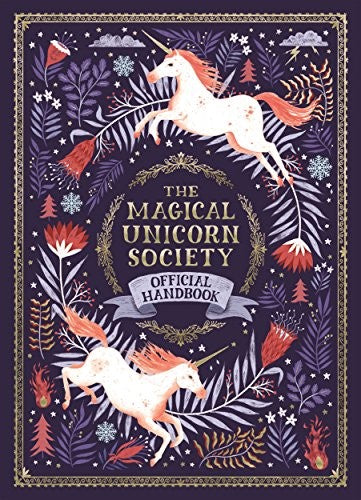 The Magical Unicorn Society Official Handbook: 1 [Hardcover] Phipps, Selwyn E; Dardik, Helen; Goldhawk, Harry and Goldhawk, Zanna