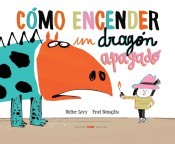 Cómo encender un dragón apagado [Hardcover] Lévy, Didier and Benaglia, Fred
