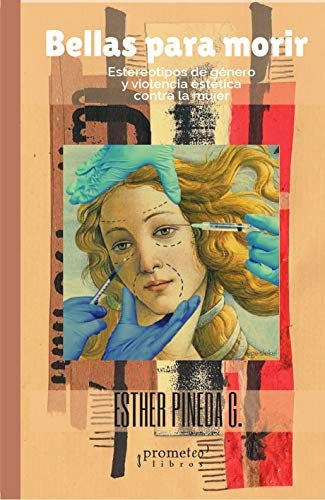 Bellas para morir estereotipos de genero y violencia estetica contra l [Paperback] Esther Pineda G. [Paperback] ESTHER PINEDA G.