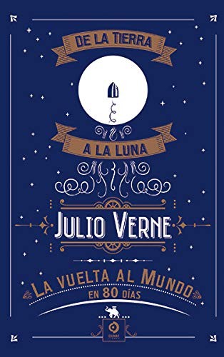 DE LA TIERRA A LA LUNA / LA VUELTA AL MUNDO EN 80 D?AS [Hardcover] Verne, Julio