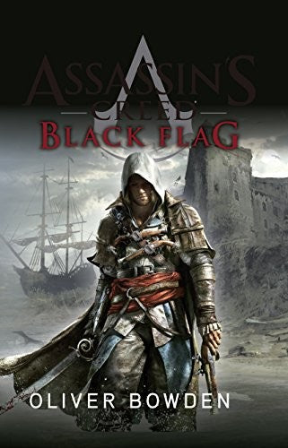 ASSASSIN'S CREED 6: BLACK FLAG [Paperback] Bowden, Oliver