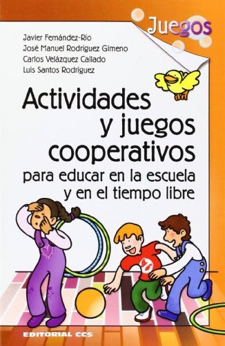 Actividades y juegos cooperativos para educar en la escuela [Paperback] Autores Varios
