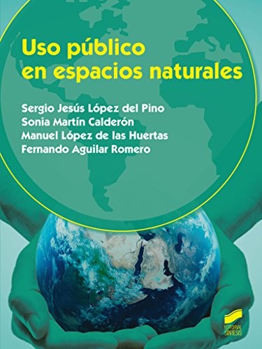 Uso publico en espacios naturales [Paperback] Lopez del Pino, Sergio Jesús; Martin Calderon, Sonia; Lopez de las Huertas, Manuel and Aguilar Romero, Fernando