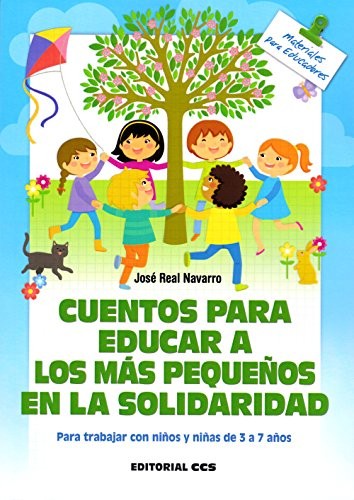 Cuentos para educar a los mas pequeños en la solidaridad [Paperback] Real Navarro, Jose