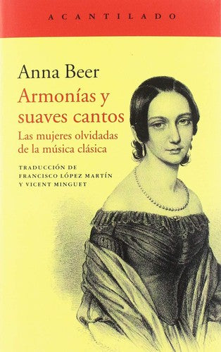 ARMONÍAS Y SUAVES CANTOS. LAS MUJERES OLVIDADAS DE LA MÚSICA [Paperback] Anna Beer
