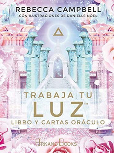 Trabaja tu luz (Libro y cartas) [Cards] Campbell, Rebecca and Noel, Danielle