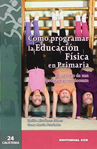 Como programar la educación física en primaria [Paperback] Miraflores Gómez, Emilio and Martín Fernández, Gema