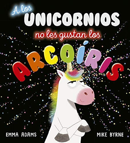 A los unicornios no les gustan los arcoíris (Portada puede variar) [Hardcover] Emma Adams and Mike Byrne