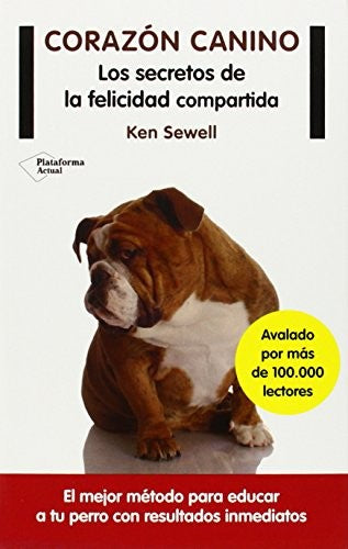 Corazón canino: los secretos de la felicidad compartida [Paperback] Sewell, Ken