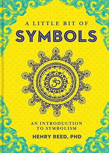 A Little Bit of Symbols, Volume 6: An Introduction to Symbolism [Hardcover] Reed, Henry