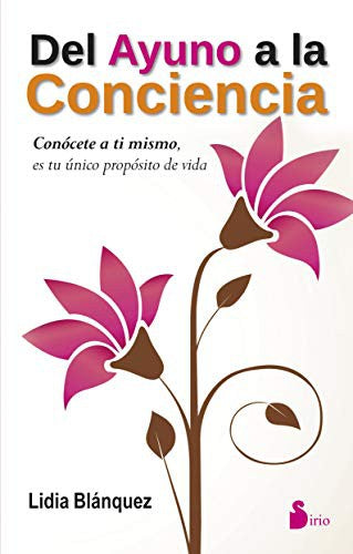 Del ayuno a la conciencia (Portada puede variar): Conócete a ti mismo, es tu único propósito de vida [Mass Market Paperback] Lidia Blánquez