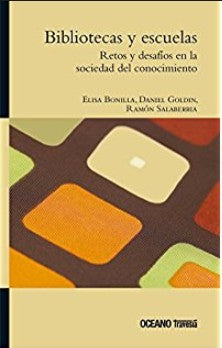 Bibliotecas y escuelas [Paperback] Bonilla, Elisa; Goldin, Daniel and Salaberria, Ramón