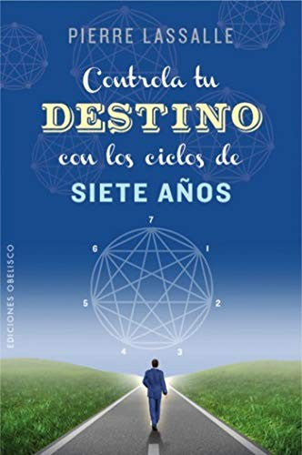 Controla tu destino con los ciclos de siete años [Paperback] Pierre Lassalle