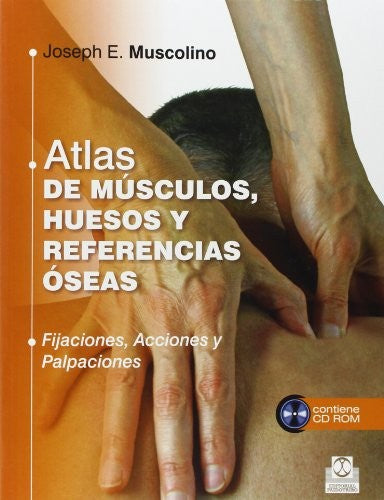 Atlas de músculos, huesos y referencias óseas: Fijaciones, acciones y palpaciones [Paperback] Joseph E. Muscolino