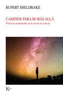 Caminos para ir más allá: Prácticas espirituales en la era de la ciencia [Paperback] Rupert Sheldrake