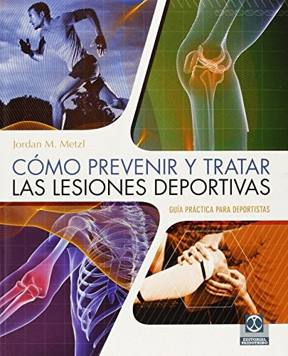 Cómo prevenir y tratar las lesiones deportivas: Guía práctica para deportistas [Paperback] Jordan M. Metzl