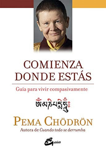 Comienza donde estás (Nueva edición) [Paperback] Chödrön, Pema