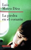 La piedra en el corazón [Hardcover] Díez, Luis Mateo