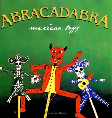 Abracadabra: Mexican Toys [Hardcover] Martinez, Mauricio; Moreno, Rigoberto; Verea, Jose Martinez; Corona, Carlos Diaz; Aceves, Gutierre; Aceves, Raul and Paez, Ruben