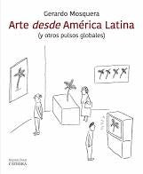 Arte desde América latina: (y otros pulsos globales) [Paperback] Mosquera, Gerardo