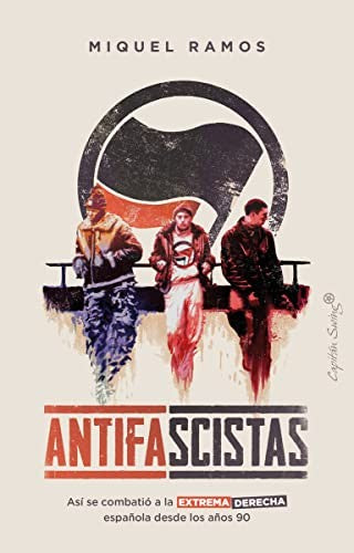 Antifascistas (3ª ED): Así se combatió a la extrema derecha española desde los años (ENSAYO) [Paperback] Ramos, Miquel