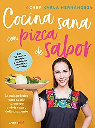 Cocina sana con pizca de sabor: La guía práctica para nutrir tu cuerpo y vivir sana y deliciosamente [Paperback] Hernández, Chef Karla