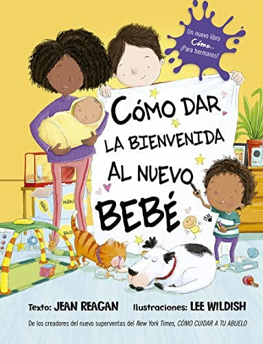 Cómo dar la bienvenida al nuevo bebé (P.D.) [Hardcover] Reagan, Jean and Wildish, Lee