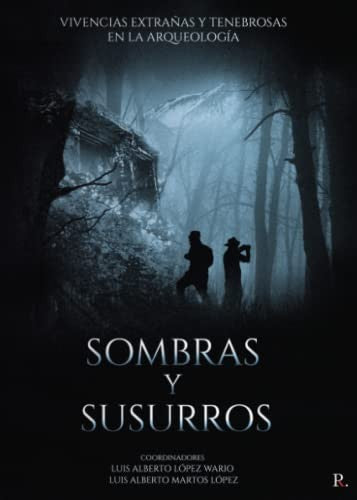 Sombras y susurros: Vivencias extrañas y tenebrosas en la arqueología (Spanish Edition) [Paperback] Martos López, Luis Alberto
