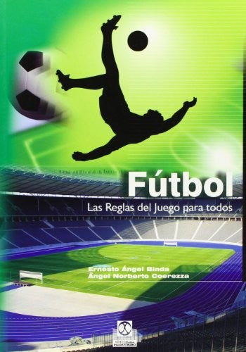 Futbol: Las reglas del juego para todos [Paperback] Binda, Ernesto Angel and Coerezza, Angel Norberto
