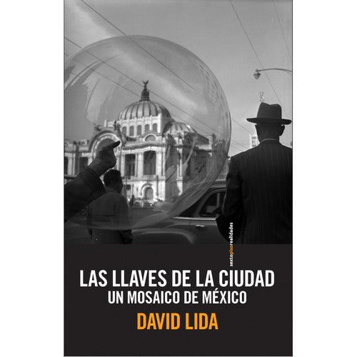 Las llaves de la ciudad: Un mosaico de México ( Segunda Edición) [Paperback] Lida, David