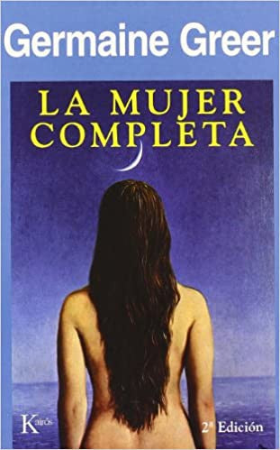La Mujer Completa (Portada Puede Variar) [Paperback] Germaine Greer