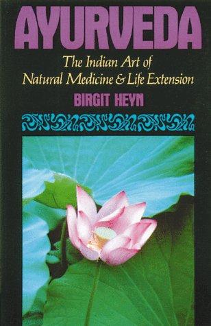 Ayurveda: The Indian Art of Natural Medicine and Life Extension [Paperback] Heyn, Birgit