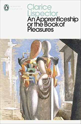 An Apprenticeship or The Book of Pleasures: Clarice Lispector (Penguin Modern Classics) [Paperback] Lispector, Clarice