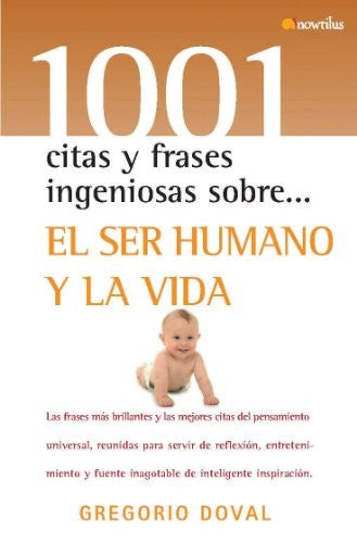 1001 citas y frases ingeniosas sobre...el ser humano y la vida / 1001 Clever Quotes and Phrases About....The Human Being and Life (1001 Citas Y Frases ... Quotes and Phrases About) (Spanish Edition) [Paperback] Doval, Gregorio