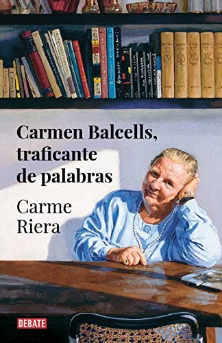 Carmen Balcells, traficante de palabras [Paperback] Riera, Carme
