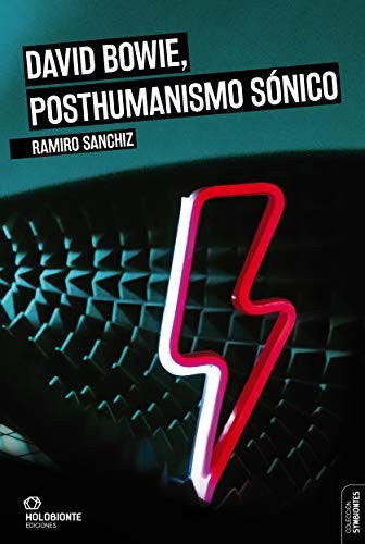 David Bowie, posthumanismo sónico Sanchiz, Ramiro